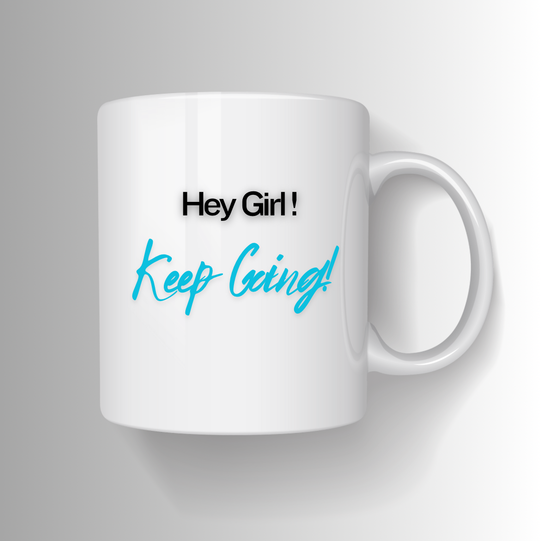 Hey Girl! Keep Going Mug